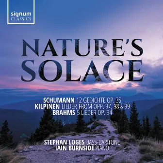 Nature's Solace: Lieder by Schumann, Kilpinen & Brahms by Stephan Loges