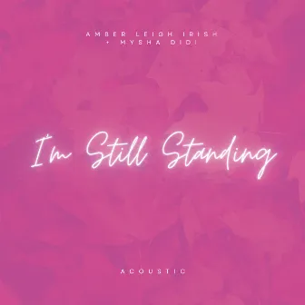 I'm Still Standing (Acoustic) by Amber Leigh Irish