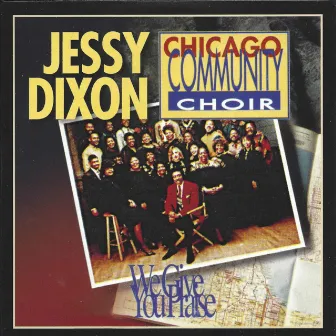 We Give You Praise by Chicago Community Choir