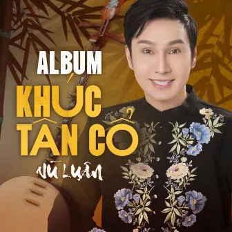 Khúc Tân Cổ by NSUT Vũ Luân