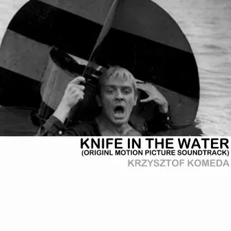 Knife In The Water (Original Motion Picture Soundtrack) by Krzysztof Komeda