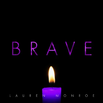 Brave by Lauren Monroe