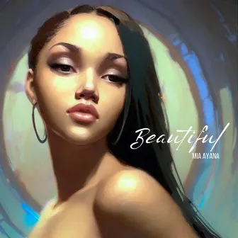 Beautiful by Mia Ayana