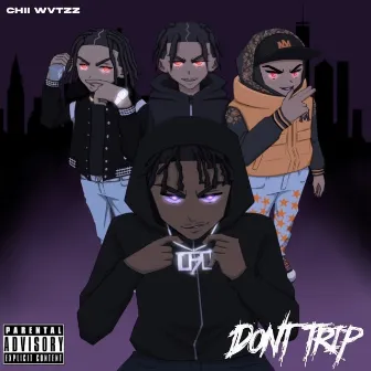 Don't Trip by CHII WVTTZ