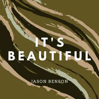 It's Beautiful! by Jason Benson