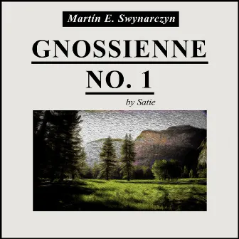 Gnossienne No. 1 by Martín E. Swynarczyn