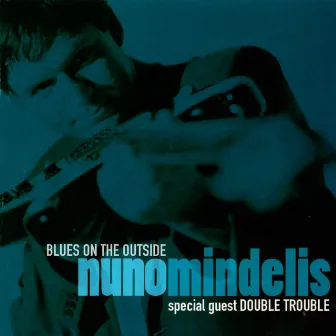 Blues on the Outside by Nuno Mindelis