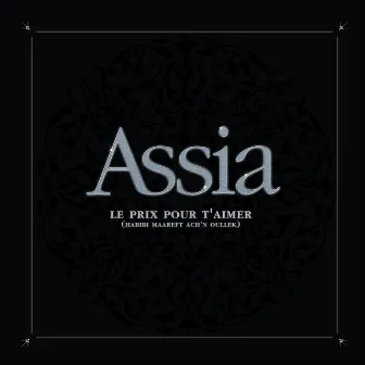 le prix pour t'aimer (habibi maareft ach'n oullek) by Assia