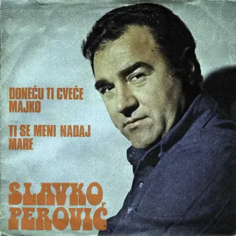 Donecu ti cvece majko by Slavko Perovic