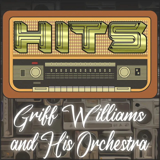 Hits of Griff Williams and His Orchestra