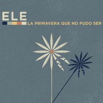 La Primavera Que No Pudo Ser by ELE