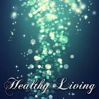 Healthy Living – Amazing Relaxing Sounds for Inner Peace & Quiet Mind by Meditation Relax Club