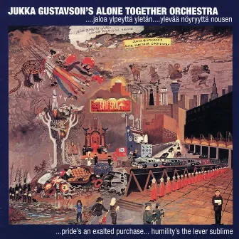 Yksin Yhdessä: …Jaloa Ylpeyttä Yletän... Ylevää Nöyryyttä Nousen (Reissue) by Jukka Gustavson