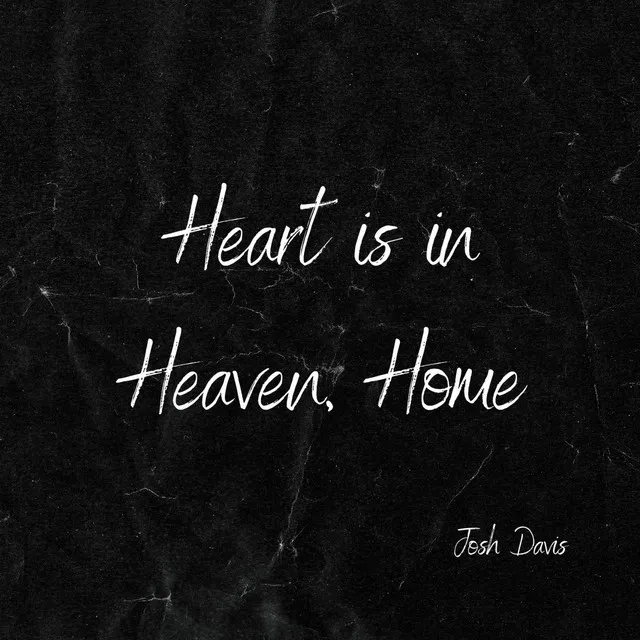 Heart is in Heaven, Home