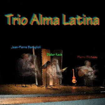 Trio Alma Latina by Pierre Bluteau