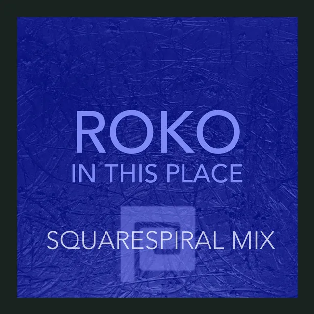 IN THIS PLACE (SQUARESPIRAL MIX)