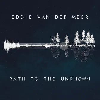 Path to the Unknown by Eddie van der Meer