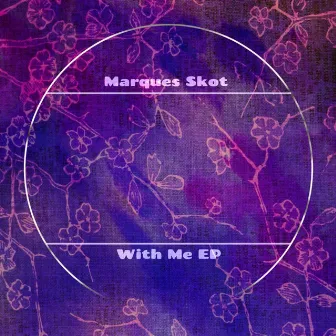 With Me EP by Marques Skot