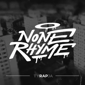 tyRAPja by None Rhyme