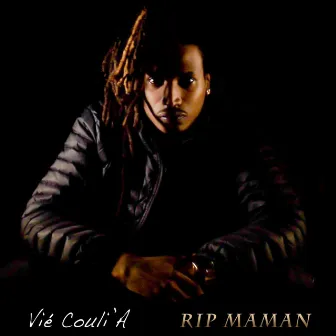 RIP MAMAN by Vié Couli'a