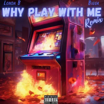 Why Play With Me(Remix) by Londa B