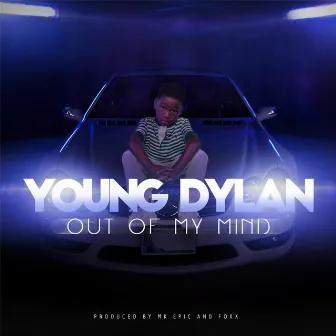 Out of My Mind by Young Dylan