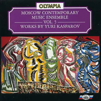 Music Contemporary Musica Ensemble, Vol.5. Music of Yuri Kasparov by Music Contemporary Musica Ensemble