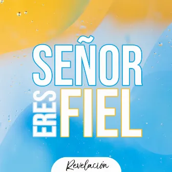 Señor Eres Fiel by Revelación