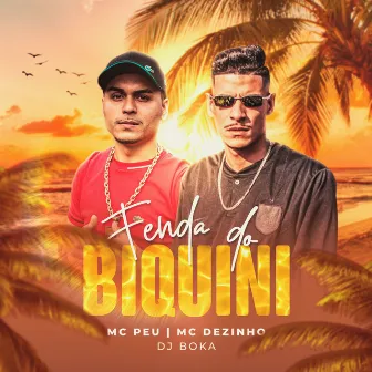 Fenda do Biquíni by Mc Dezinho