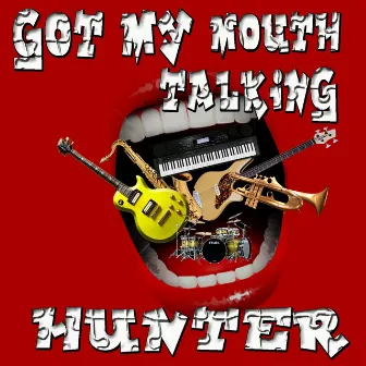 Got My Mouth Talking - Single by Hunter