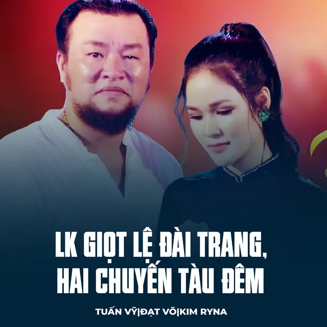 LK Giọt Lệ Đài Trang, Hai Chuyến Tàu Đêm