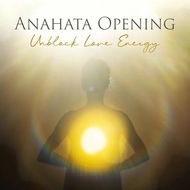 Anahata Opening: Unblock Love Energy, Lesson of Meditation for the Love Center, Compassion, Empathy and Forgiveness, Yoga for Emotional Regulation