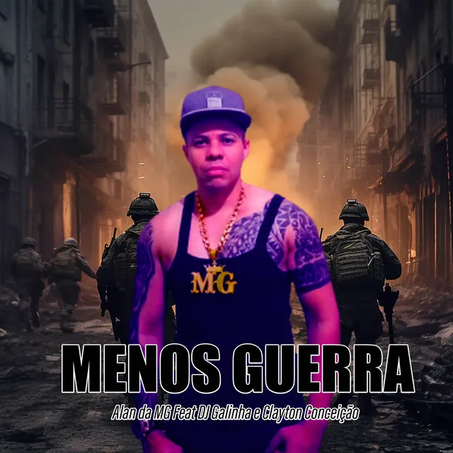 Menos Guerra - Alan da MG Feat DJ Galinha e Clayton Conceição