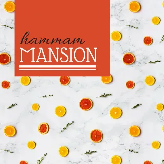 Hammam Mansion - Arabian Nights Magical Oriental Tracks for Spas by Hammam Mansion