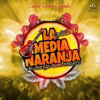 Cumbias Sonideras Originales by La Original Media Naranja D´Sergio Montenegro