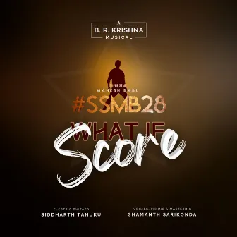 WhatIF Score (#SSMB28) by B. R. Krishna