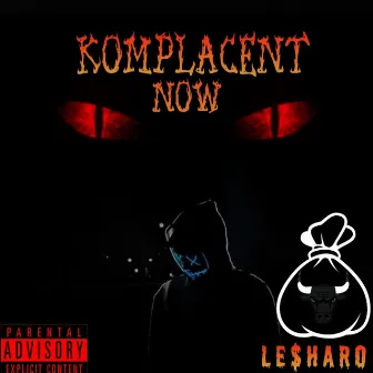 Komplacent Now by 