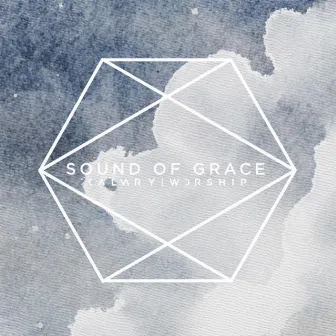 Sound of Grace by Calvary Worship