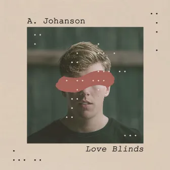 Love Blinds by A. Johanson