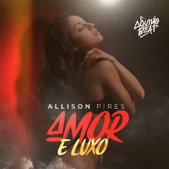 Amor e Luxo by Allison Pires