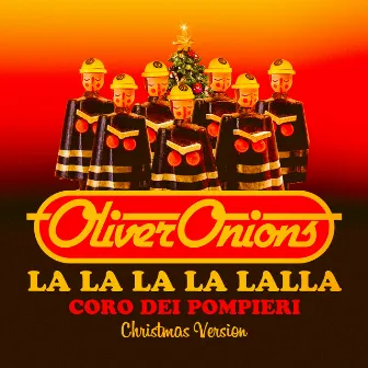 La la la la lalla - Coro dei pompieri (Christmas Version) by Oliver Onions