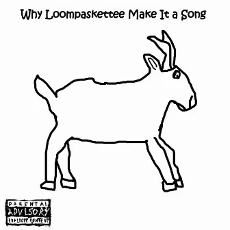 Why Loompaskettee Make It a Song by Wozi