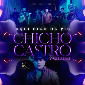 Aqui Sigo De Pie by Chicho Castro y Sus Alia2