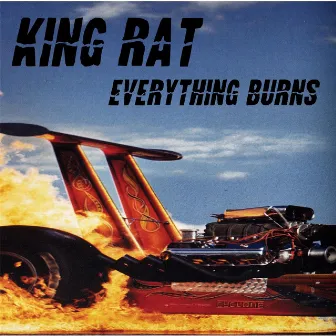 Everything Burns by King Rat