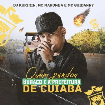 Quem Perdoa Buraco É a Prefeitura de Cuiaba by Dj Kuririn