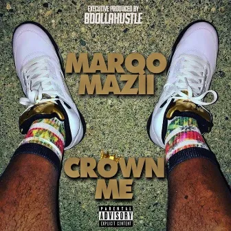 Crown Me by Marqo Mazii