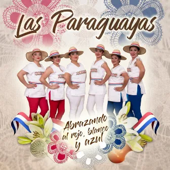 Abrazando al rojo, blanco y azul by Las Paraguayas