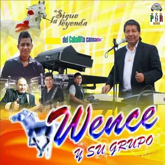 Sigue La Leyenda del Caballito Cansado by Wence Y Su Grupo