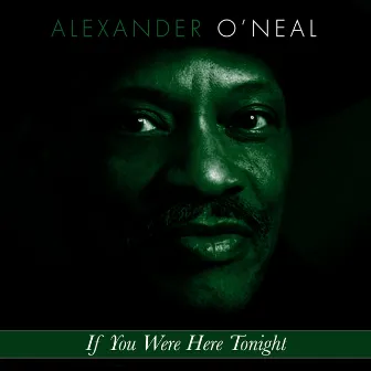 If You Were Here Tonight by Alexander O'Neal