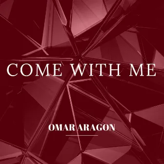 Come With Me by Omar Aragon